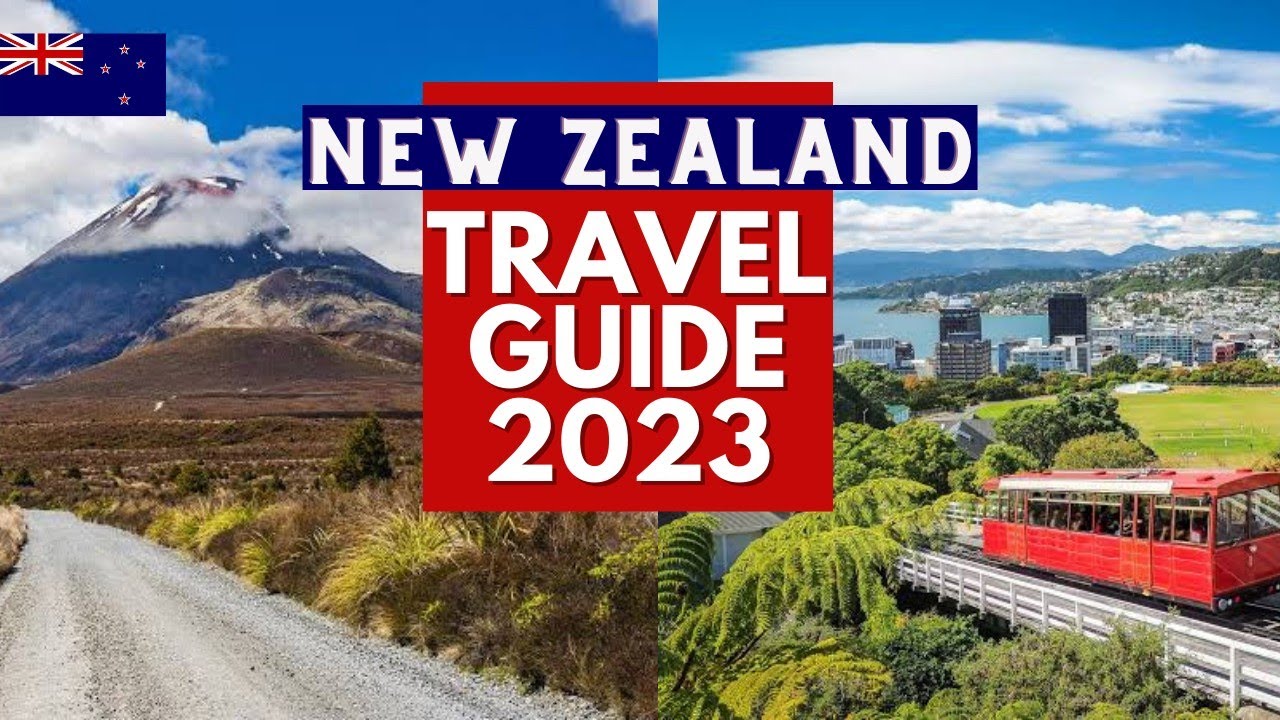 New Zealand Travel Guide – Best Places to Visit and Things to do in New zealand in 2023