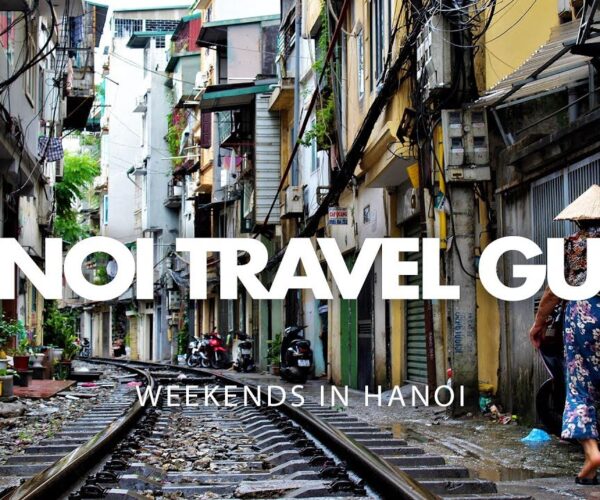 Hanoi Travel Guide – Weekends in Hanoi