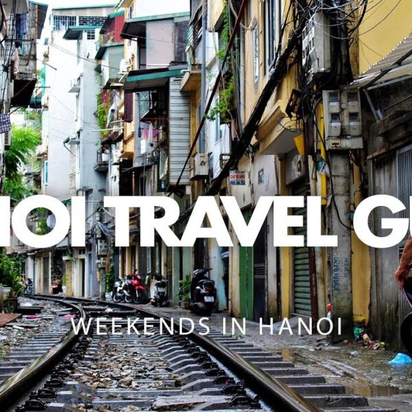 Hanoi Travel Guide – Weekends in Hanoi