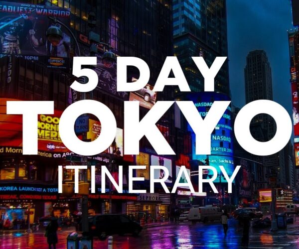 Tokyo 5-Day Itinerary | Your Perfect Travel Guide For a 5 Day Trip