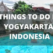 Yogyakarta Indonesia Travel Guide: 12 Best Things to Do in Yogyakarta (Jogja)