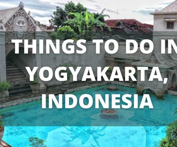 Yogyakarta Indonesia Travel Guide: 12 Best Things to Do in Yogyakarta (Jogja)