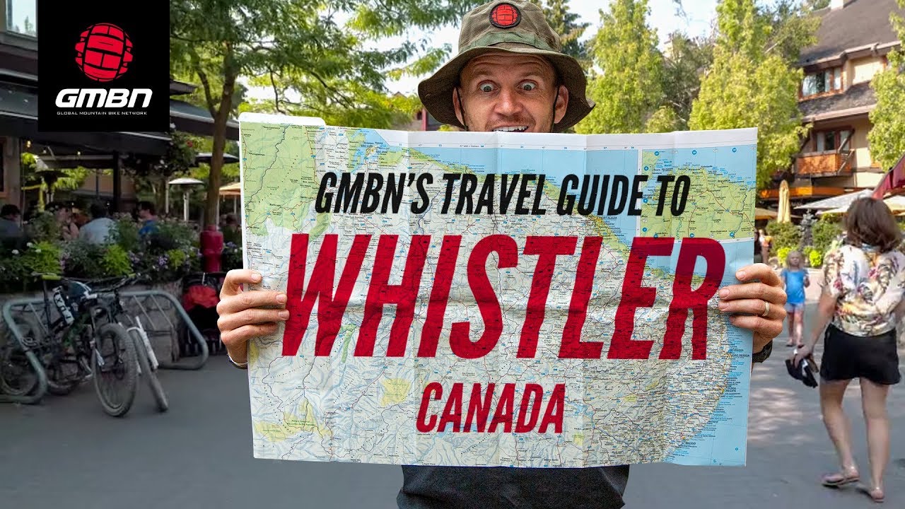 GMBN's Travel Guide To Whistler, Canada | A Mountain Bike Scene Check